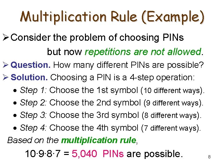 Multiplication Rule (Example) Ø Consider the problem of choosing PINs but now repetitions are Multiplication Rule (Example) Ø Consider the problem of choosing PINs but now repetitions are