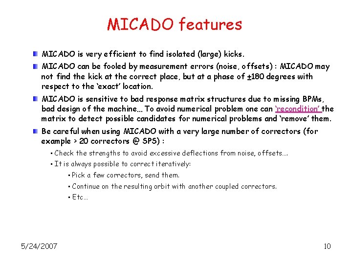 MICADO features MICADO is very efficient to find isolated (large) kicks. MICADO can be