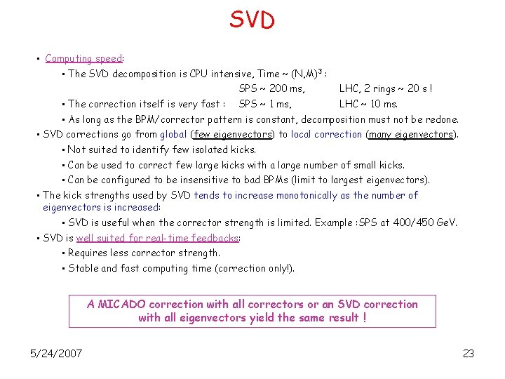 SVD • Computing speed: • The SVD decomposition is CPU intensive, Time ~ (N,