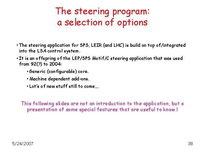 The steering program: a selection of options • The steering application for SPS, LEIR