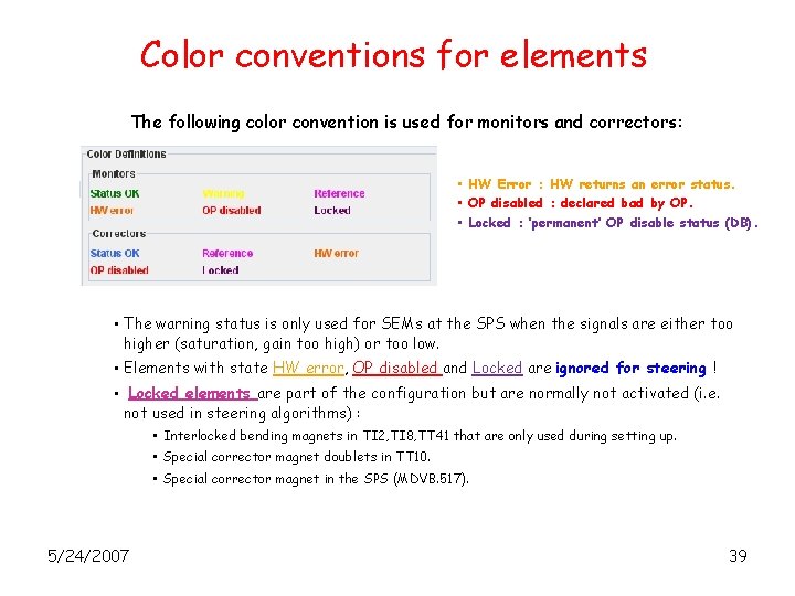 Color conventions for elements The following color convention is used for monitors and correctors: