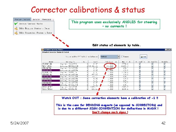 Corrector calibrations & status This program uses exclusively ANGLES for steering – no currents