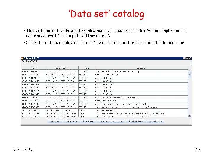 ‘Data set’ catalog • The entries of the data set catalog may be reloaded