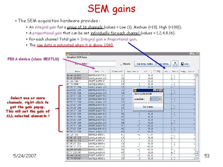 SEM gains • The SEM acquisition hardware provides : • An integral gain for