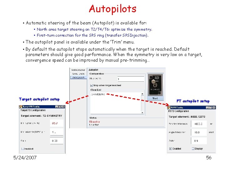 Autopilots • Automatic steering of the beam (Autopilot) is available for: • North area