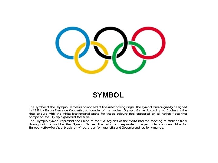 SYMBOL The symbol of the Olympic Games is composed of five interlocking rings. The