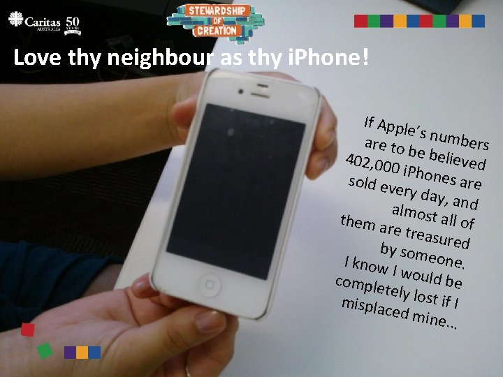 Love thy neighbour as thy i. Phone! If Appl e’s num bers are to