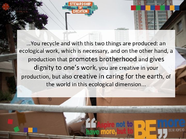 …You recycle and with this two things are produced: an ecological work, which is
