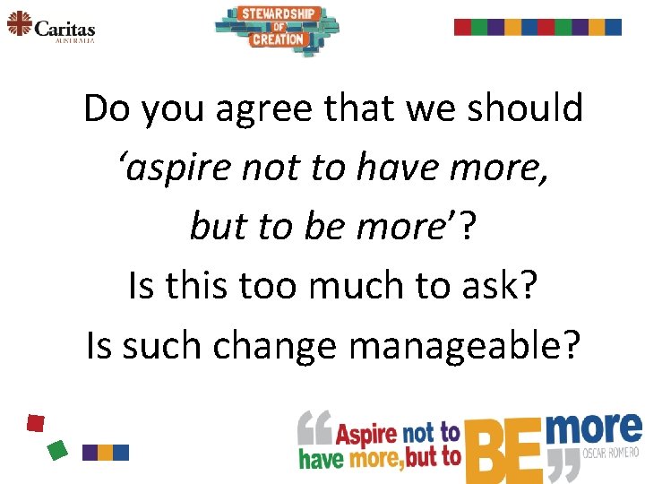Do you agree that we should ‘aspire not to have more, but to be