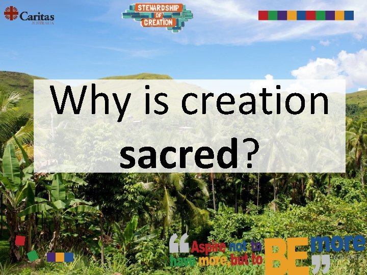 Why is creation sacred? 