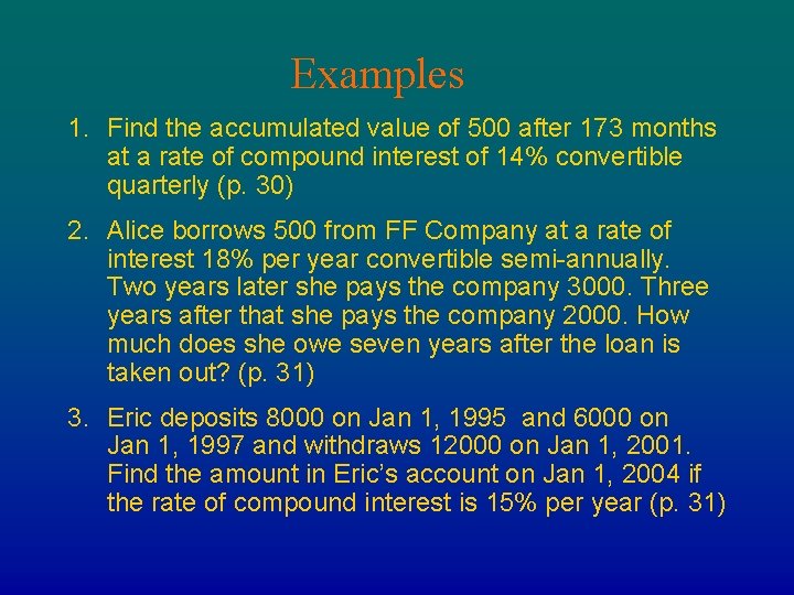 Examples 1. Find the accumulated value of 500 after 173 months at a rate