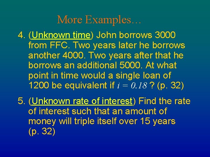 More Examples… 4. (Unknown time) John borrows 3000 from FFC. Two years later he