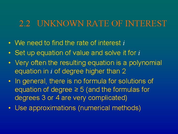 2. 2 UNKNOWN RATE OF INTEREST • We need to find the rate of