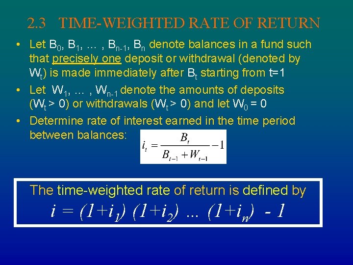 2. 3 TIME-WEIGHTED RATE OF RETURN • Let B 0, B 1, … ,