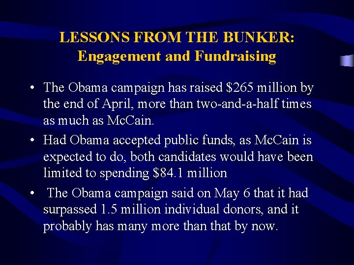 LESSONS FROM THE BUNKER: Engagement and Fundraising • The Obama campaign has raised $265