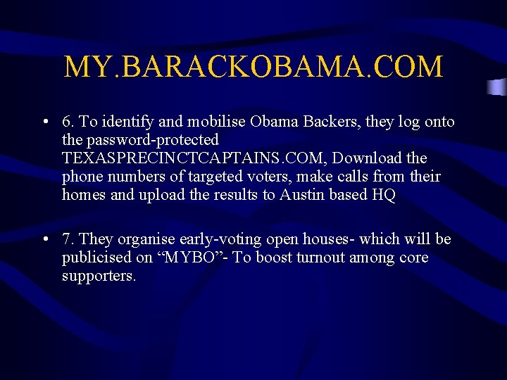 MY. BARACKOBAMA. COM • 6. To identify and mobilise Obama Backers, they log onto