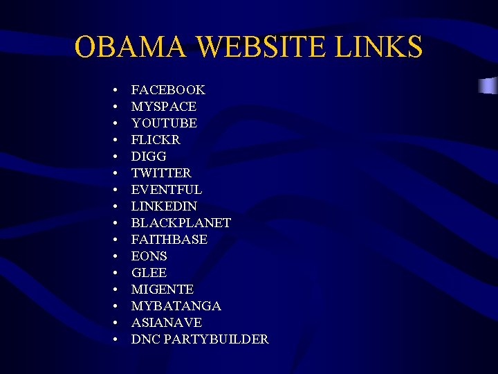 OBAMA WEBSITE LINKS • • • • FACEBOOK MYSPACE YOUTUBE FLICKR DIGG TWITTER EVENTFUL