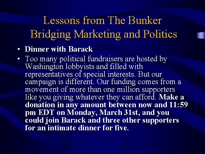 Lessons from The Bunker Bridging Marketing and Politics • Dinner with Barack • Too