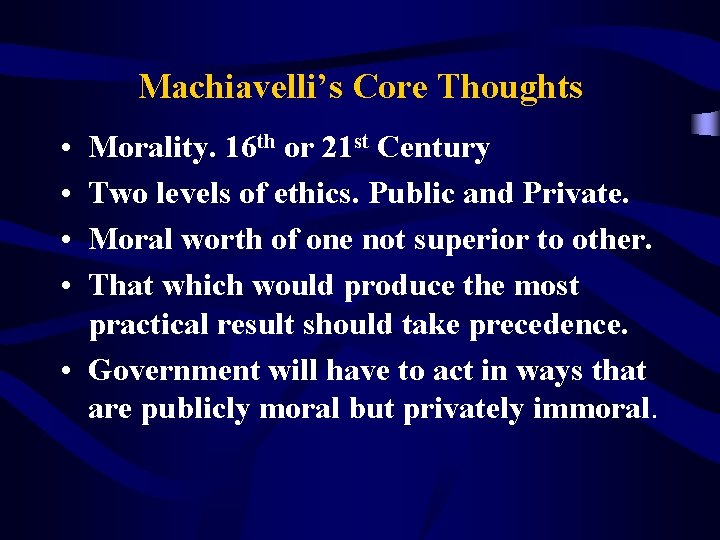 Machiavelli’s Core Thoughts • • Morality. 16 th or 21 st Century Two levels