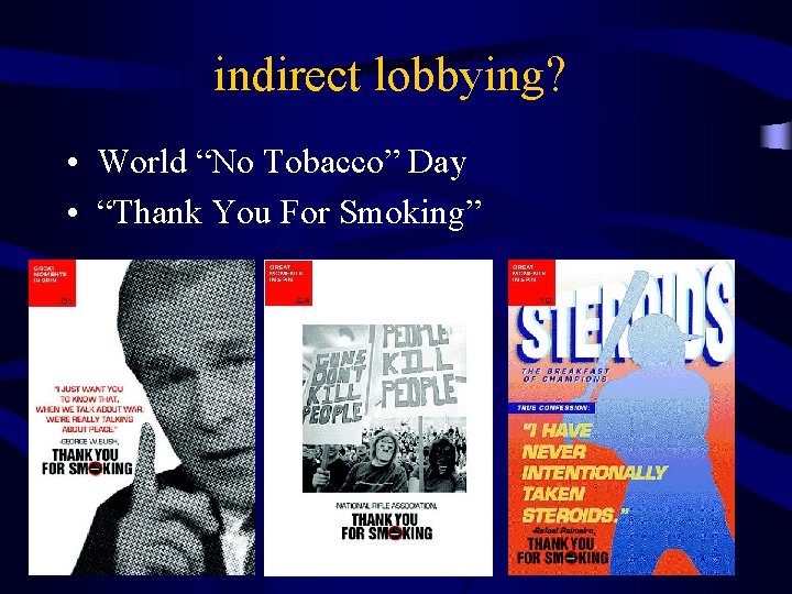 indirect lobbying? • World “No Tobacco” Day • “Thank You For Smoking” 