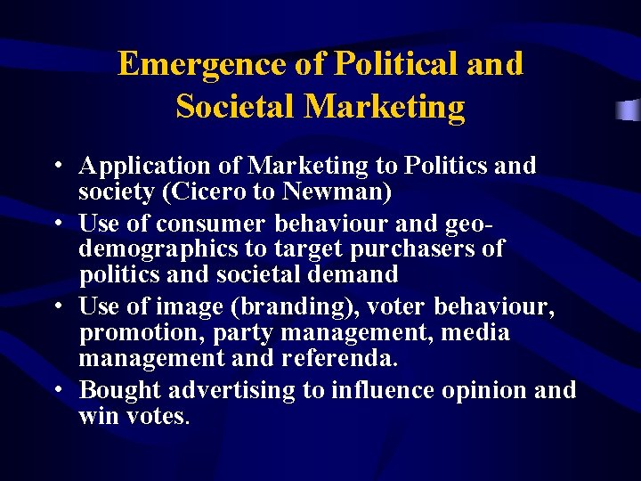 Emergence of Political and Societal Marketing • Application of Marketing to Politics and society