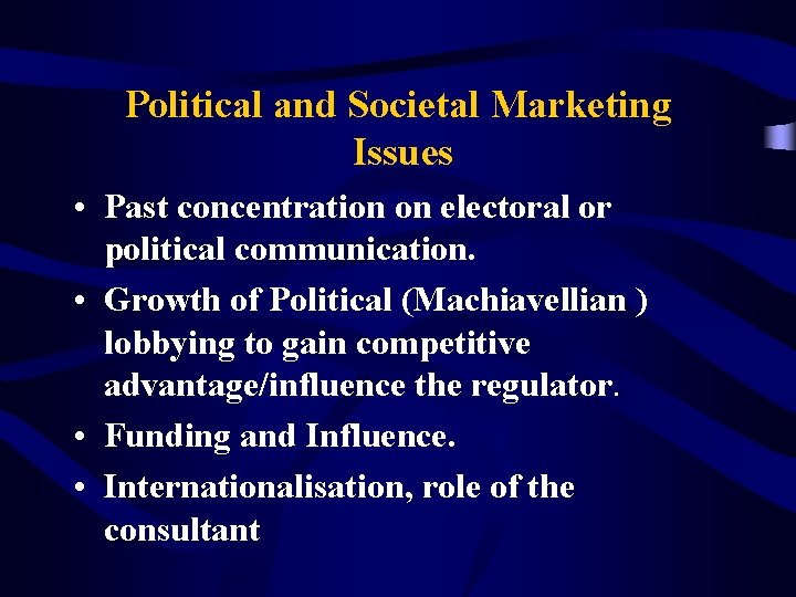 Political and Societal Marketing Issues • Past concentration on electoral or political communication. •