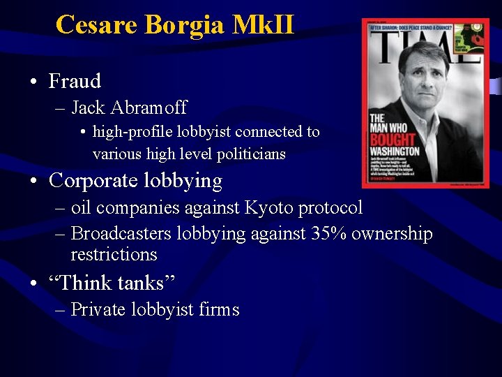 Cesare Borgia Mk. II • Fraud – Jack Abramoff • high-profile lobbyist connected to