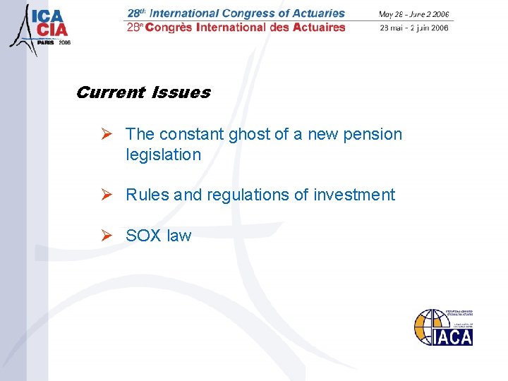 Current Issues Ø The constant ghost of a new pension legislation Ø Rules and