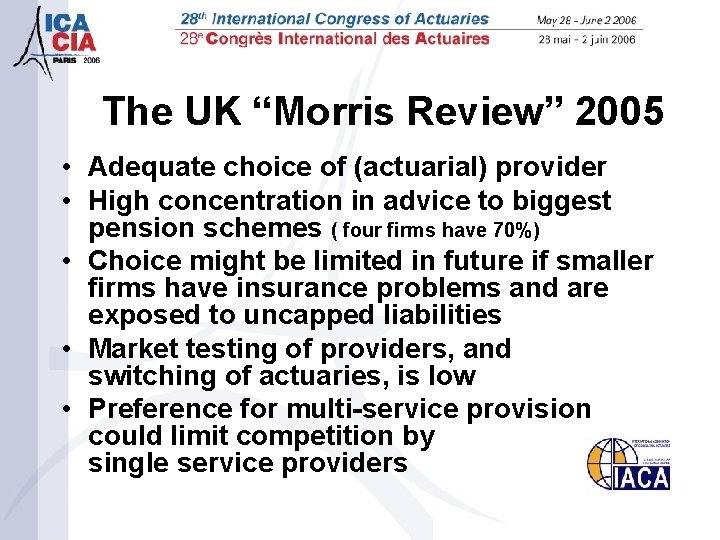 The UK “Morris Review” 2005 • Adequate choice of (actuarial) provider • High concentration