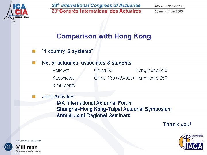 Comparison with Hong Kong n “ 1 country, 2 systems” n No. of actuaries,