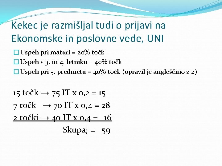 Kekec je razmišljal tudi o prijavi na Ekonomske in poslovne vede, UNI �Uspeh pri