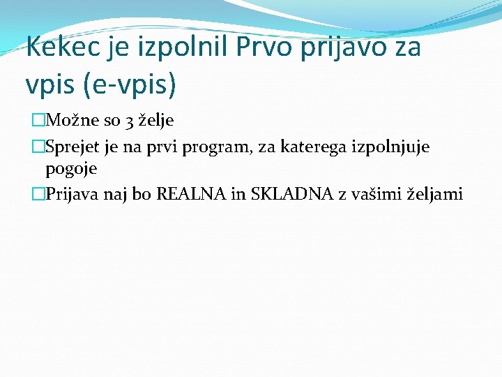 Kekec je izpolnil Prvo prijavo za vpis (e-vpis) �Možne so 3 želje �Sprejet je