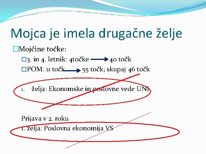 Mojca je imela drugačne želje �Mojčine točke: � 3. in 4. letnik: 4 točke