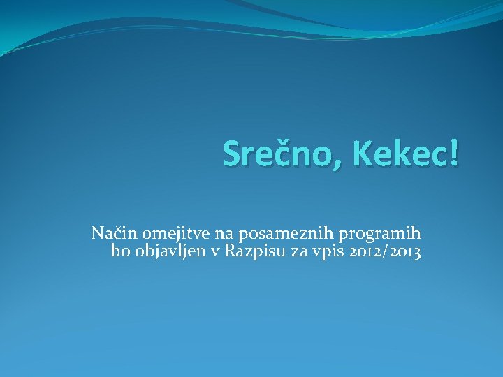 Srečno, Kekec! Način omejitve na posameznih programih bo objavljen v Razpisu za vpis 2012/2013