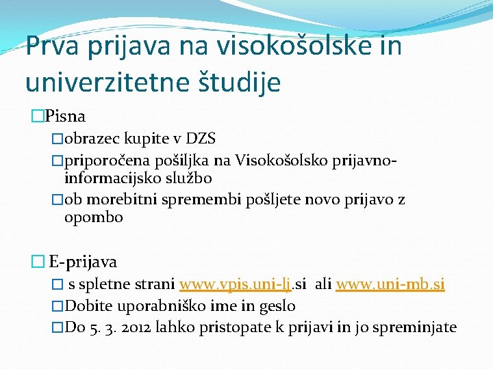 Prva prijava na visokošolske in univerzitetne študije �Pisna �obrazec kupite v DZS �priporočena pošiljka