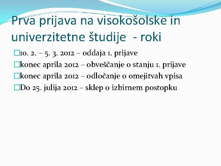 Prva prijava na visokošolske in univerzitetne študije - roki � 10. 2. – 5.