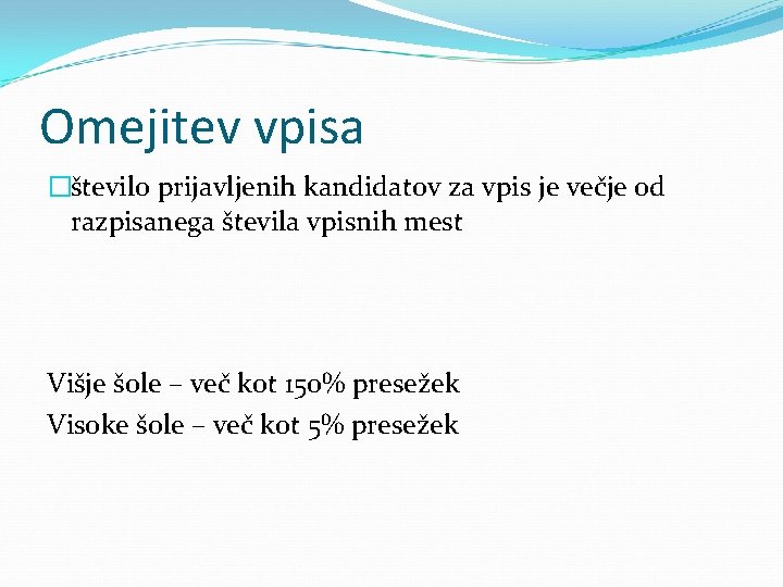 Omejitev vpisa �število prijavljenih kandidatov za vpis je večje od razpisanega števila vpisnih mest