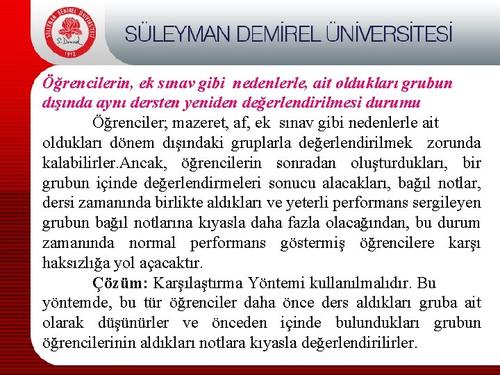 Öğrencilerin, ek sınav gibi nedenlerle, ait oldukları grubun dışında aynı dersten yeniden değerlendirilmesi durumu