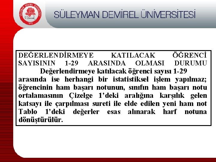 DEĞERLENDİRMEYE KATILACAK ÖĞRENCİ SAYISININ 1 -29 ARASINDA OLMASI DURUMU Değerlendirmeye katılacak öğrenci sayısı 1