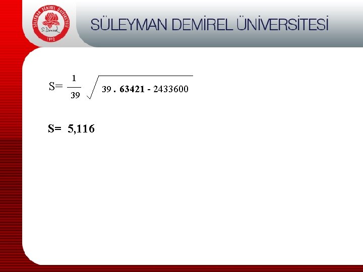 S= 1 39 S= 5, 116 39. 63421 - 2433600 