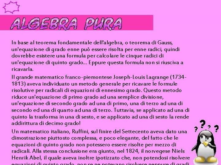 In base al teorema fondamentale dell'algebra, o teorema di Gauss, un'equazione di grado enne