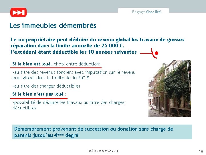 Bagage fiscalité Les immeubles démembrés Le nu-propriétaire peut déduire du revenu global les travaux