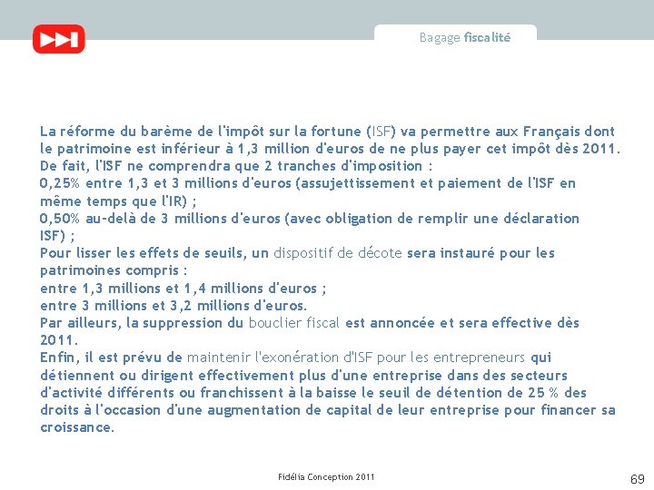 Bagage fiscalité La réforme du barème de l'impôt sur la fortune (ISF) va permettre