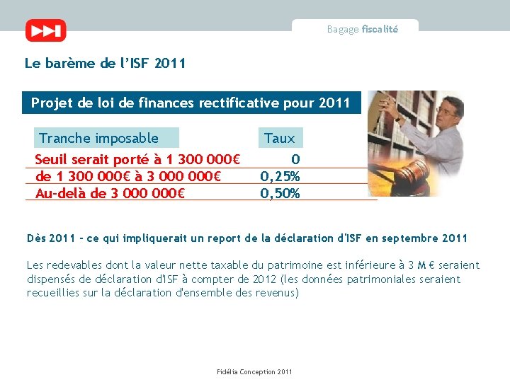 Bagage fiscalité Le barème de l’ISF 2011 Projet de loi de finances rectificative pour