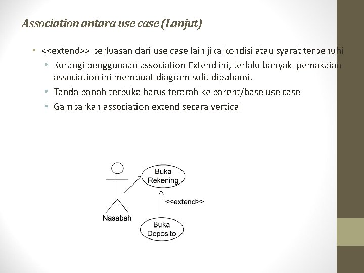 Association antara use case (Lanjut) • <<extend>> perluasan dari use case lain jika kondisi