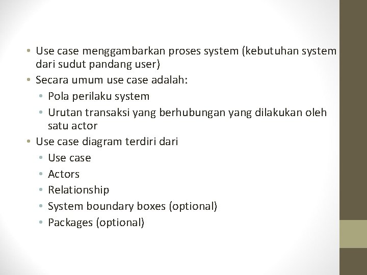  • Use case menggambarkan proses system (kebutuhan system dari sudut pandang user) •