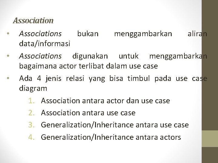 Association • • • Associations bukan menggambarkan aliran data/informasi Associations digunakan untuk menggambarkan bagaimana