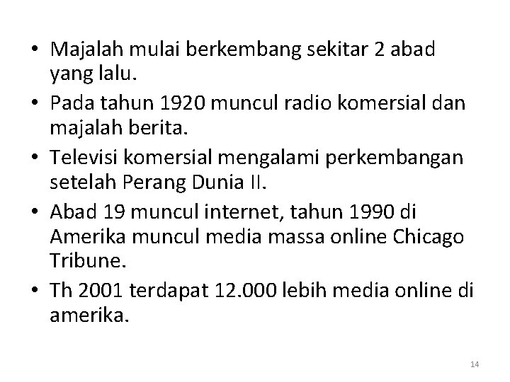  • Majalah mulai berkembang sekitar 2 abad yang lalu. • Pada tahun 1920