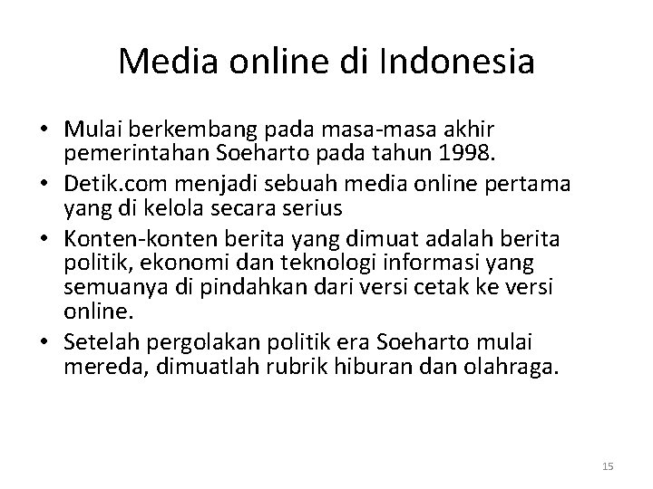 Media online di Indonesia • Mulai berkembang pada masa-masa akhir pemerintahan Soeharto pada tahun