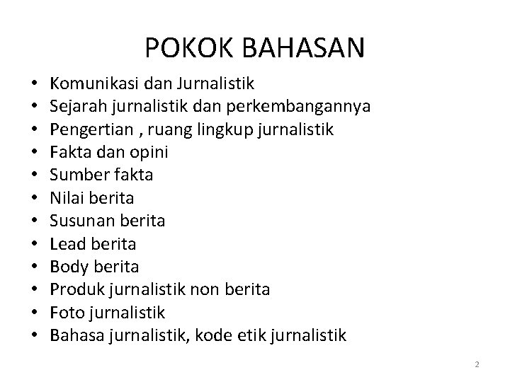 POKOK BAHASAN • • • Komunikasi dan Jurnalistik Sejarah jurnalistik dan perkembangannya Pengertian ,